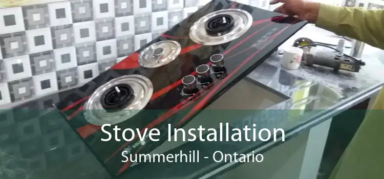 Stove Installation Summerhill - Ontario