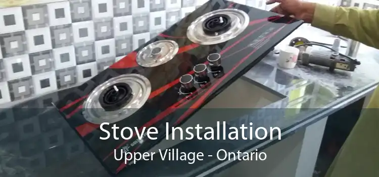 Stove Installation Upper Village - Ontario