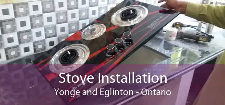 Stove Installation Yonge and Eglinton - Ontario