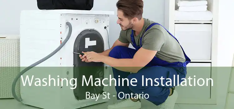 Washing Machine Installation Bay St - Ontario