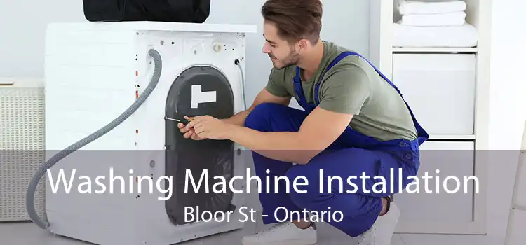Washing Machine Installation Bloor St - Ontario