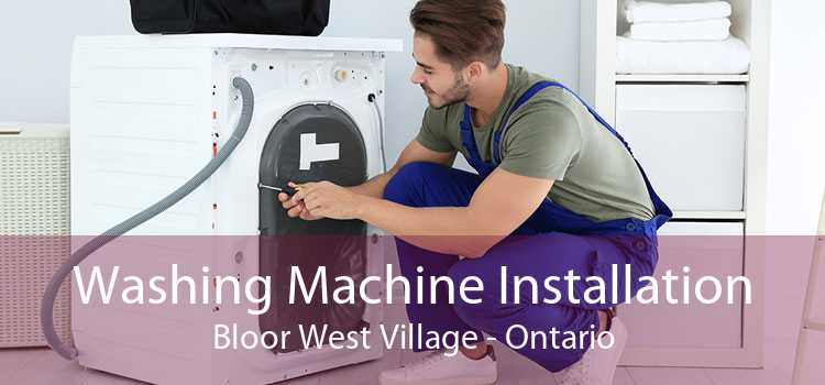 Washing Machine Installation Bloor West Village - Ontario