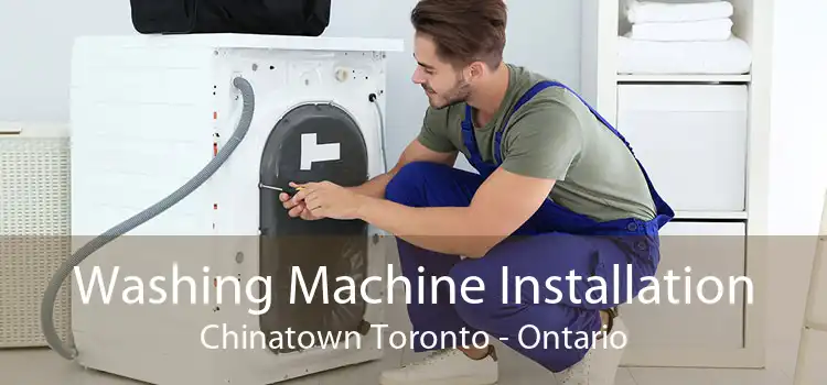 Washing Machine Installation Chinatown Toronto - Ontario