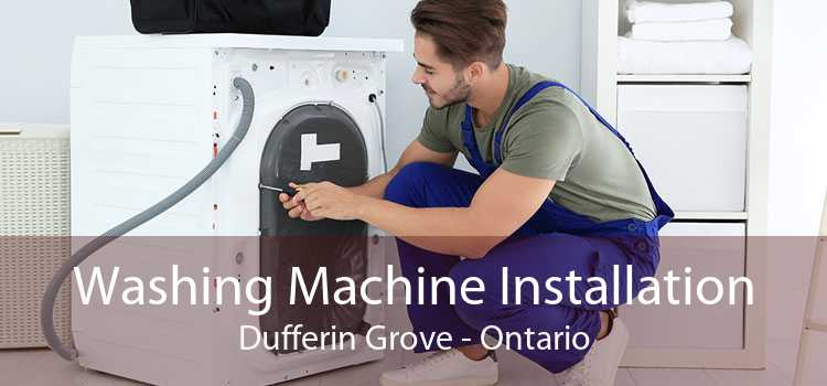 Washing Machine Installation Dufferin Grove - Ontario