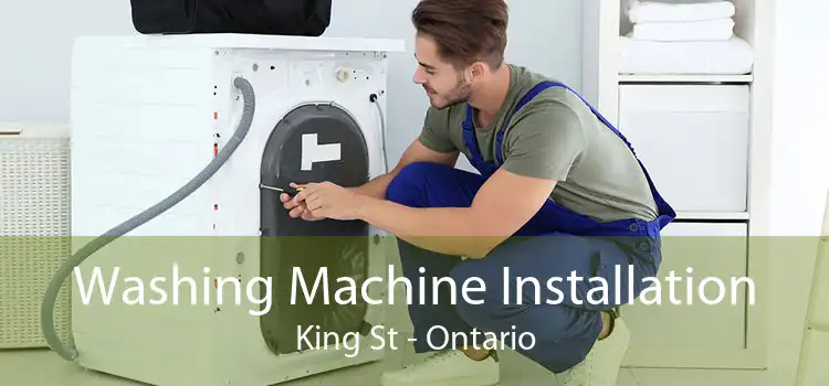 Washing Machine Installation King St - Ontario