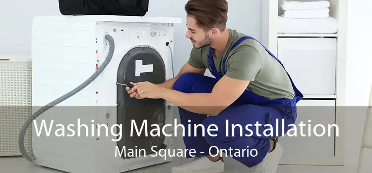 Washing Machine Installation Main Square - Ontario