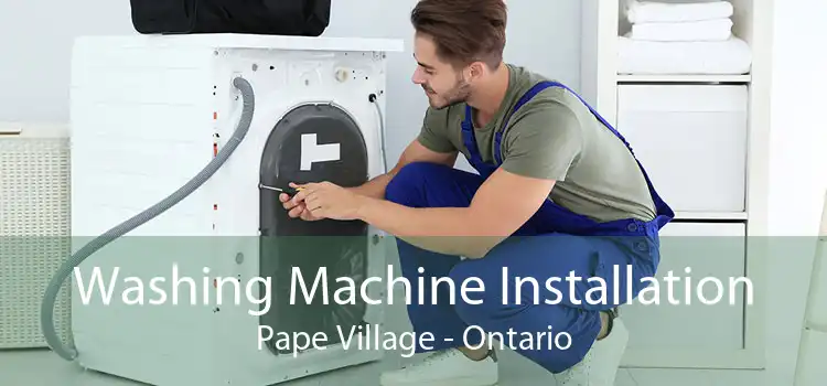 Washing Machine Installation Pape Village - Ontario
