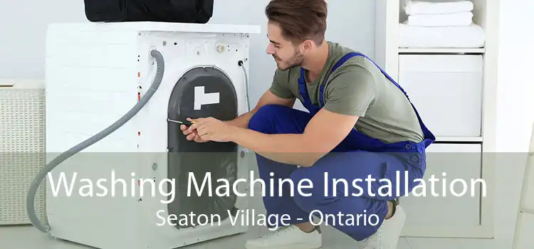 Washing Machine Installation Seaton Village - Ontario