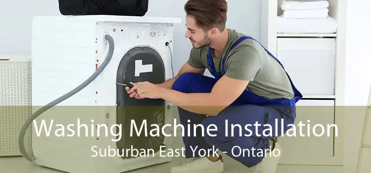 Washing Machine Installation Suburban East York - Ontario