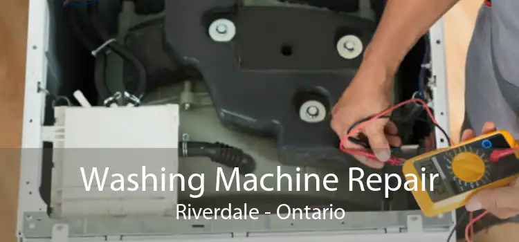 Washing Machine Repair Riverdale - Ontario