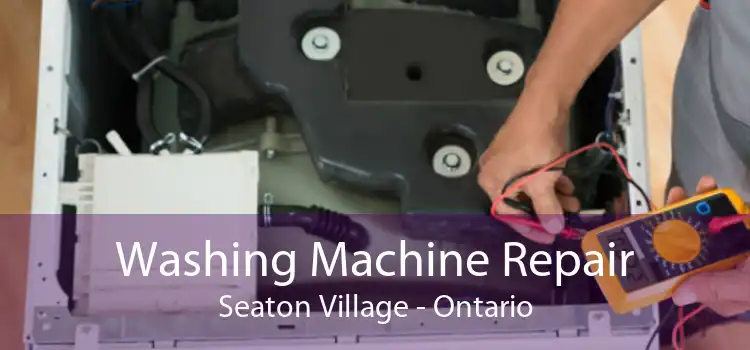 Washing Machine Repair Seaton Village - Ontario